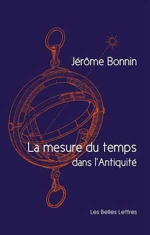 La mesure du temps dans l'Antiquité, 2015, 448 p.