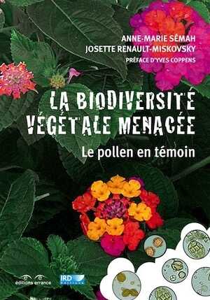 La biodiversité végétale menacée. Le pollen en témoin, 2015, 350 p.