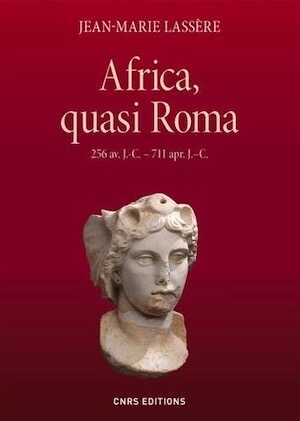Africa, quasi Roma. 256 av. J.-C. – 711 apr. J.–C., 2015, 778 p.