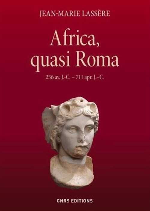 Africa, quasi Roma. 256 av. J.-C. – 711 apr. J.–C., 2015, 778 p.
