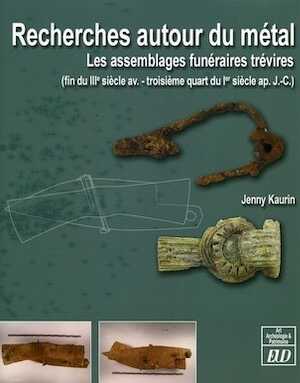 Recherches autour du métal. Les assemblages funéraires trévires, 2015, 314 p.