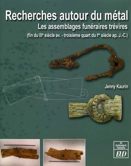 Recherches autour du métal. Les assemblages funéraires trévires, 2015, 314 p.