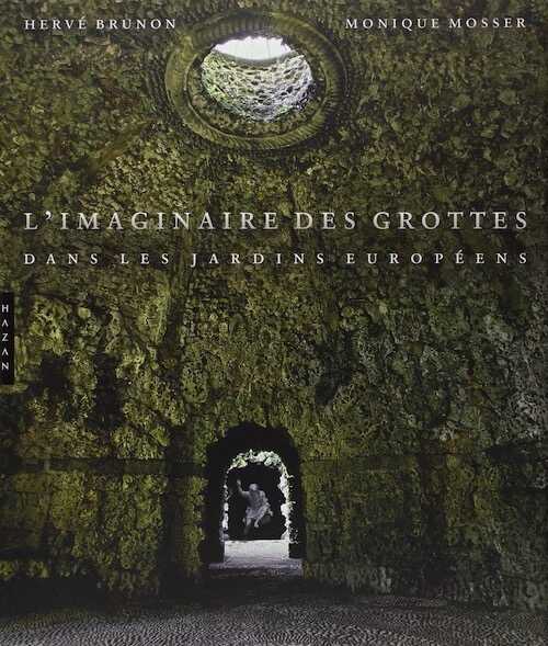 L'imaginaire des grottes dans les jardins européens, 2014.