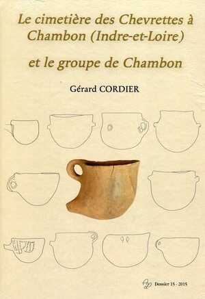 Le cimetière des Chevrettes à Chambon (Indre-et-Loire) et le groupe de Chambon, 2015, 118 p.