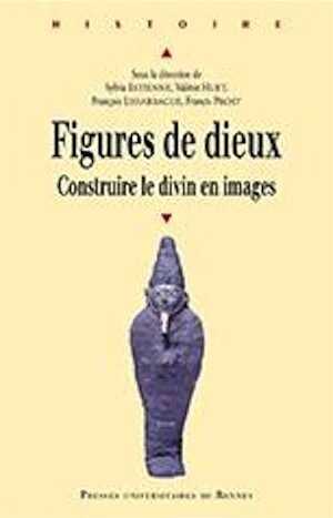 Figures de dieux. Construire le divin en images, 2015, 382 p.