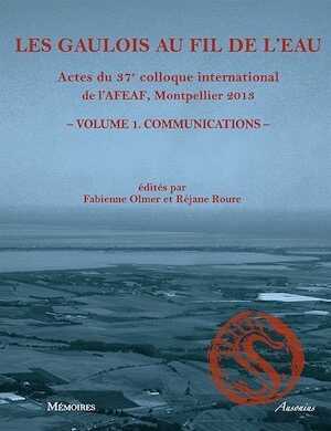 Les Gaulois au fil de l'eau, (actes 37e coll. de l'AFEAF, Montpellier 2013), Volume 1 : Communications, 2015, 776 p.