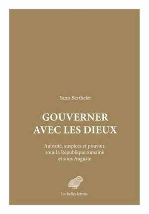 Gouverner avec les dieux. Autorité, auspices et pouvoir sous la République romaine et sous Auguste, 2015, 448 p.