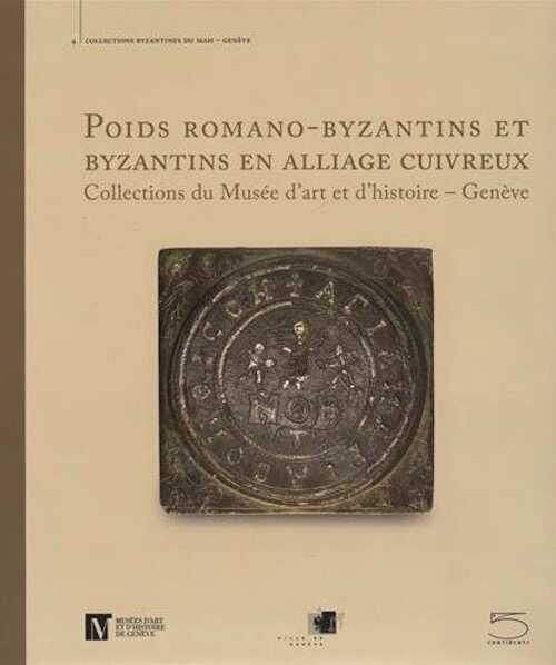 ÉPUISÉ - Poids romano-byzantins et byzantins en alliage cuivreux, 2015, 192 p.