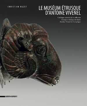 Le Muséum étrusque d'Antoine Vivenel. Catalogue raisonné de la collection étrusque et italique du musée Antoine Vivenel de Compiègne, 2015, 192 p.