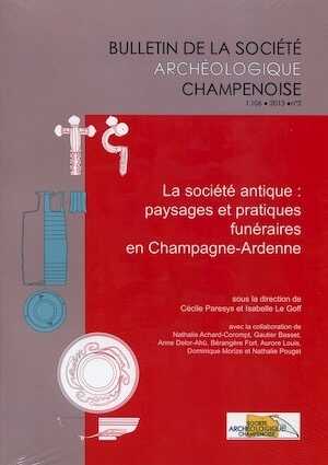 La société antique : paysages et pratiques funéraires en Champagne-Ardenne, 2015.