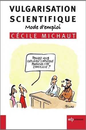 Vulgarisation scientifique. Mode d'emploi, 2014, 250 p.