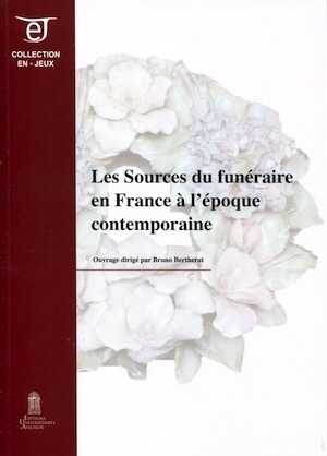 Les sources du funéraire en France à l'époque contemporaine, 2015, 128 p.