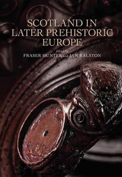 Scotland in Later Prehistoric Europe, 2015, 301 p.