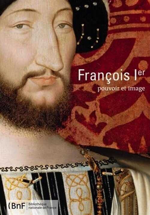 François Ier. Pouvoir et image, 2015, 272 p.