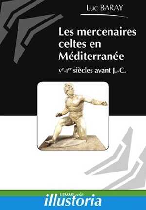 ÉPUISÉ - Les mercenaires celtes en Méditerranée, Ve - Ier siècles avant J.-C., 2015, 116 p.