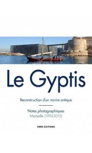 Le Gyptis. Reconstruction d'un navire antique. Notes photographiques, Marseille (1993-2015), 2015, 144 p.