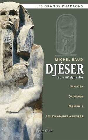 Djéser et la IIIe dynastie, 2015, 302 p.