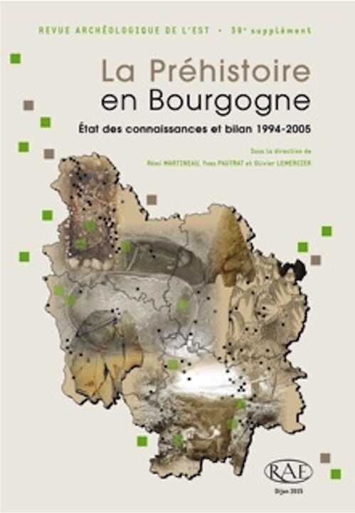 La Préhistoire en Bourgogne. Etat des connaissances et bilan 1994-2005, (RAE Suppl., 39), 2015, 320 p., nbr. ill. n.b. et coul.