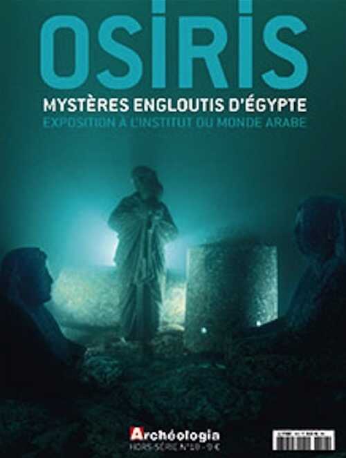 n°18, septembre 2015. Osiris. Mystères engloutis d'Egypte. Exposition à l'Institut du Monde arabe.
