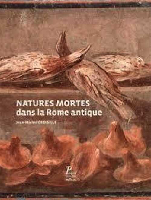 Natures mortes dans la Rome antique, 2015, 160 p.