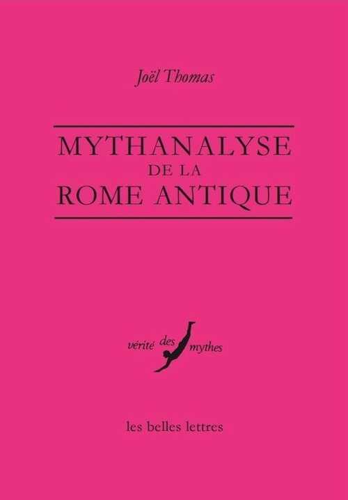 Mythanalyse de la Rome antique, 2015, 288 p.