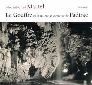 Le Gouffre et la rivière souterraine de Padirac, 2015, 192 p.