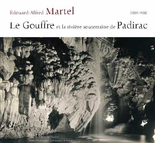 Le Gouffre et la rivière souterraine de Padirac, 2015, 192 p.