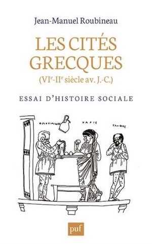 Les cités grecques (VIe-IIe siècle av J.-C.). Essai d'histoire sociale, 2015, 477 p.