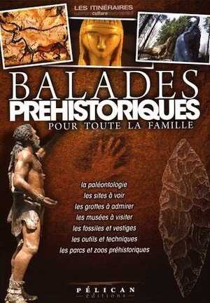 Balades préhistoriques pour toute la famille, 2015, 544 p.