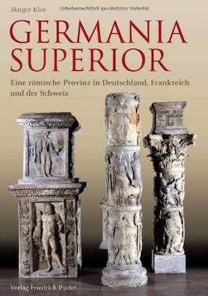 Germania Superior. Eine römische Provinz in Frankreich, Deutschland und der Schweiz, 2013, 248 p.