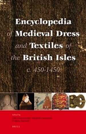 Encyclopedia of Medieval Dress and Textiles of the British Isles, c. 450-1450, 2012, 688 p.