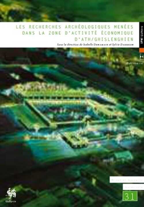 Les recherches archéologiques menées dans la zone d'activité économique d'Ath, 2014, 388 p.