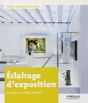 Eclairage d'exposition. Musées et autres espaces, 2014, 166 p.