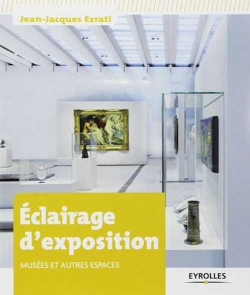 Eclairage d'exposition. Musées et autres espaces, 2014, 166 p.