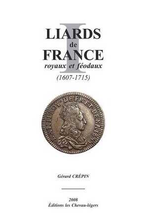 Liards de France royaux et féodaux (1607-1715), 2008.