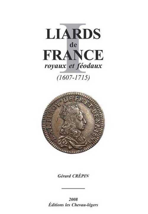 Liards de France royaux et féodaux (1607-1715), 2008.