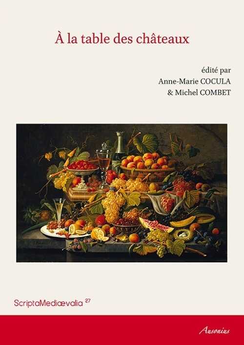 À la table des châteaux, (actes des Rencontres d'Archéologie et d'Histoire en Périgord, sept. 2014), 2015, 278 p.