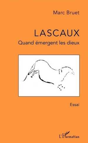 Lascaux. Quand émergent les dieux, 2015, 292 p.