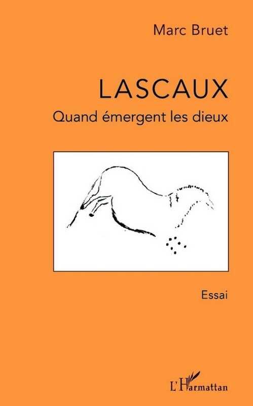 Lascaux. Quand émergent les dieux, 2015, 292 p.