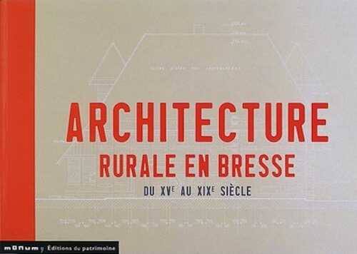 Architecture rurale en Bresse du XVe au XIXe siècle, 2005.