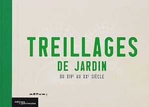 Treillages de jardin du XIVe au XXe siècle, 2000.