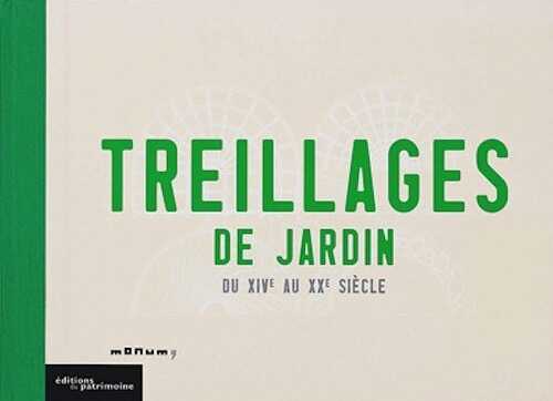 Treillages de jardin du XIVe au XXe siècle, 2000.