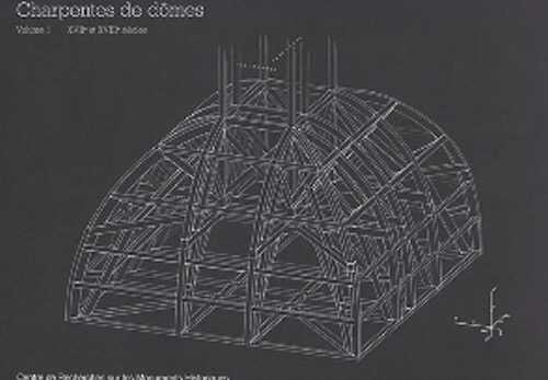 Charpentes de dômes. Vol. 1 : XVIIe-XVIIIe siècle, 2000.