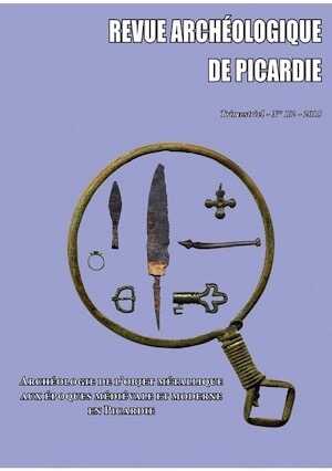 ÉPUISÉ - n°1-2, 2015. Archéologie de l'objet métallique aux époques médiévale et moderne en Picardie. Approches typologique et fonctionnelle, par V. Legros.