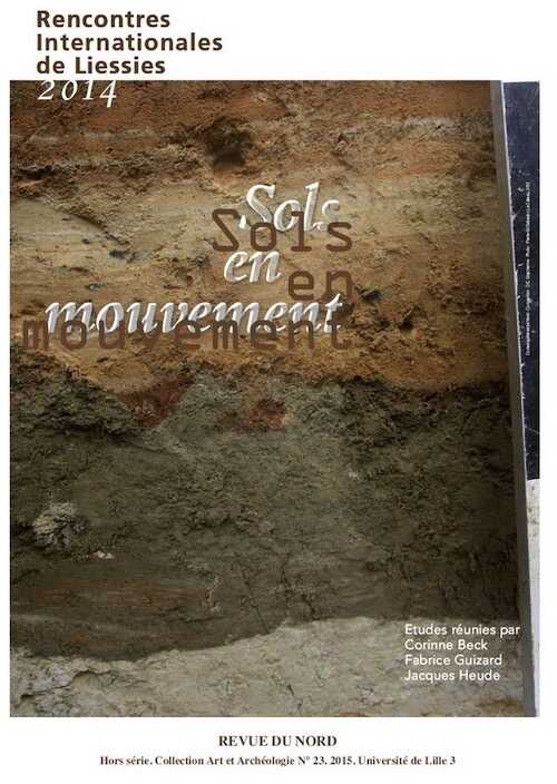 Sols en mouvement, (Rencontres internationales de Liessies 2014), (Revue du Nord, Hors série. Collection Art et Archéologie, Hors-série n°23), 2015.