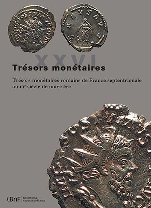 XXVI. Trésors monétaires romains de France septentrionale au IIIe siècle de notre ère, 2015, 336 p.