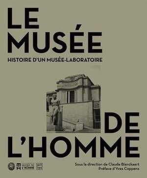 Le Musée de l'Homme. Histoire d'un musée laboratoire, 2015, 288 p.