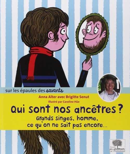 Qui sont nos ancêtres ? Grand singe, homme, ce qu on ne sait pas encore..., 2015, 48 p. Livre pour enfant