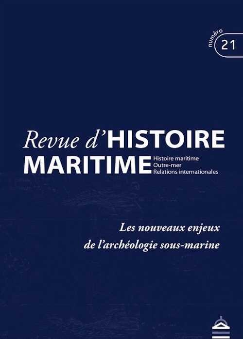 Les nouveaux enjeux de l'archéologie sous-marine, (Revue d'Histoire maritime 21), 2015, 480 p.