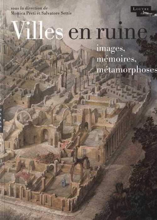 Villes en ruine. Images, mémoires, métamorphoses, 2015, 320 p.